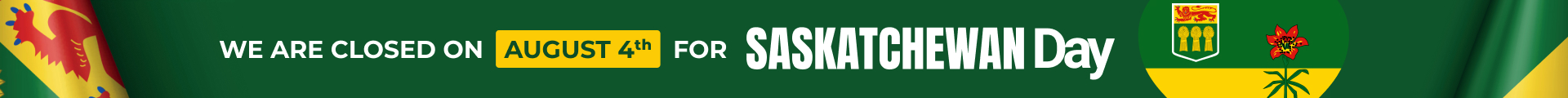 We will be closed on August 4th for Saskatchewan Day