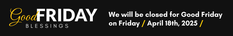 Good Friday - We will be closed on Friday 18th, 2025